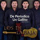 Los De La Baja - De Periodico Un Gallito En Vivo