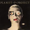Planet P Project - Why Me