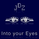 JDZ - Into Your Eyes