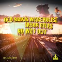 Old Brick Warehouse Jason Rivas - No Way Out Radio Edit