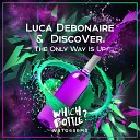 Luca Debonaire DiscoVer - The Only Way Is Up Radio Edit
