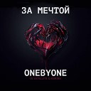 oneBYone DJ Satellite feat Karina - Za Mechtoi Original Mix