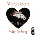 Vootech - Grabbing Your Feelings Original Mix