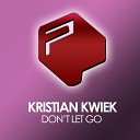 Kristian Kwiek - Don t Let Go Radio Edit