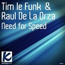 Time Le Funk Raul De La Orza - Need For Speed Original Mix