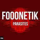 Fooonetik - Parasites Original Mix