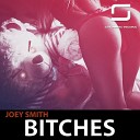 Joey Smith - Bitches Original Mix