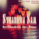 NativeSoulAfrika feat Phumla - Standwa Sam Original Mix