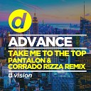 Advance feat Pantalon Corrado Rizza - Take Me to the Top Pantalon Corrado Rizza Remix…