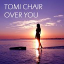 Tomi Chair - Over You Donald Wilborn s Too Late Remix