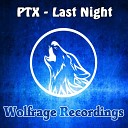 PTX - Last Night Original Mix