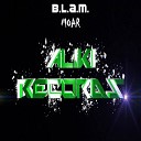 Moar - B L A M Original Mix