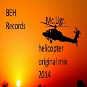 Mc Ligr - Helicopter Original Mix