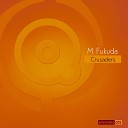 M Fukuda - Crusaders Original Mix