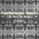 Pavel Svetlove Dina Eve - We Own The Night Alexey Kryuchkov Remix