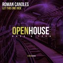 Roman Candles - Let This One Ride Original Mix