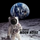 DJ Kamera - Moon Noise Original Mix