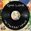 Gino Love - No Matter What Original Mix