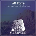 MT Farre - I Wanna Know Original Mix