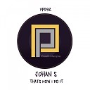 Johan S - That s How I Do It Original Mix
