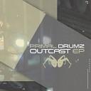 Primal Drumz - Outcast Original Mix