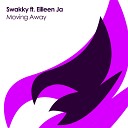 Swakky feat Eilleen Ja - Moving Away Original Mix
