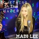 Madi Lee - Something In the Water
