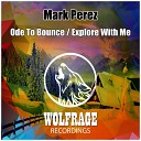 Mark Perez - Ode To Bounce Original Mix