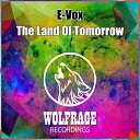 E Vox - The Land Of Tomorrow Original Mix