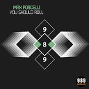 Max Porcelli - You Should Roll Original Mix