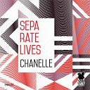 Chanelle - Separate Lives Original Mix