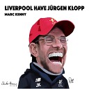 Marc Kenny - Liverpool Have J rgen Klopp