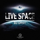 DJ Dest - Live Space Original Mix