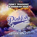 Funky Truckerz Freedah Soul - Dream Away Original Mix