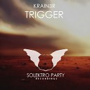 Krain3r - Trigger Original Mix