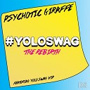 Psychotic Giraffe - Yolo Swag Malcolm Flex Remix