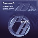 Przemaz B - Good Love Original Mix