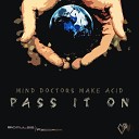 Mind Doctors Make Acid - Pass It On Original Mix