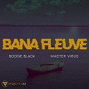 Boogie Black Master Virus - Bana fleuve