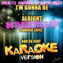 Ameritz Karaoke Entertainment - I m Gonna Be Alright In the Style of Jennifer Lopez and 50 Cent Karaoke…