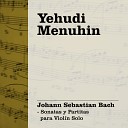 Yehudi Menuhin - Partita No 2 in D Minor BWV 1004 II Corrente