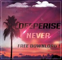 Deeperise - Never Original Mix