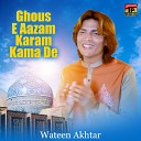 Wateen Akhtar - Ghous E Aazam Karam Kama De