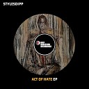 Stylesdipp - Act Of Hate Original Mix