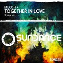 Milosh K - Together In Love Original Mix