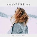 Deugene - Nobody Like You Original Mix