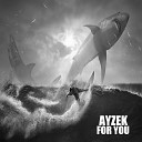AYZEK - For You Original Mix