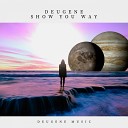 Deugene - Show You Way Original Mix