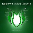 Roman Messer DJ Xquizit feat Osito - Empire Of Our Own LTN Sunrise Remix