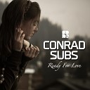 Conrad Subs - Ready For Love Original Mix